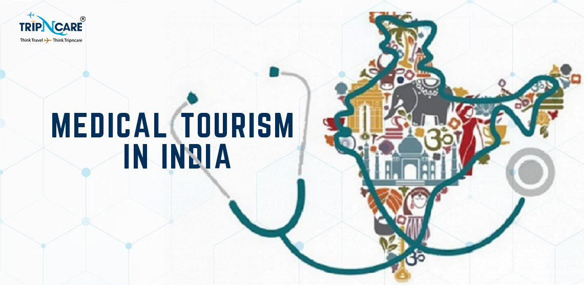 The Current State of Medical Tourism in India Tripncare Medi Tour Blogs